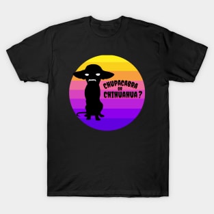 Chupacabra or Chihuahua? T-Shirt